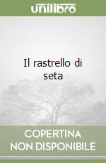 Il rastrello di seta