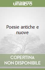 Poesie antiche e nuove