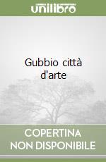 Gubbio città d'arte