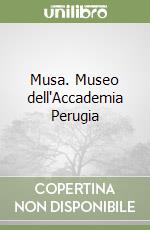 Musa. Museo dell'Accademia Perugia libro