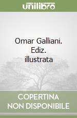 Omar Galliani. Ediz. illustrata