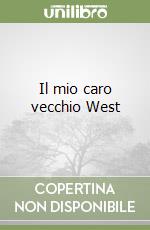 Il mio caro vecchio West libro