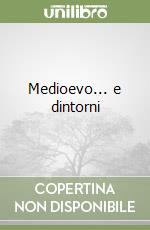 Medioevo... e dintorni