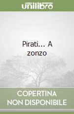 Pirati... A zonzo libro