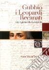 Gubbio, i Leopardi, Recanati. Un legame da riscoprire libro