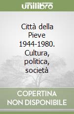 Città della Pieve 1944-1980. Cultura, politica, società libro