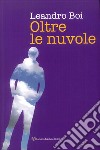 Oltre le nuvole libro di Boi Leandro