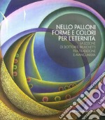 Nello Palloni forme e colori per l'eternità. La lezione di Dottori e Bruschetti fra tradizione e avanguardia libro