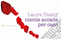 Niente accade per caso