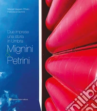 Mignini & Petrini. Due imprese una storia in Umbria libro