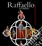 Raffaello in Umbria e la sua eredità in Accademia. Ediz. illustrata libro