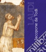 Laudi. Jacopone da Todi. Ediz. a colori libro