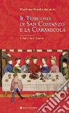 Il Torcolo di San Costanzo e la Ciaramicola. I dolci dei fidanzati libro