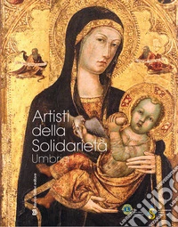 Artisti della solidarietà. Umbria. Arte come servizio sociale libro