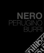 Nero. Perugino Burri. Ediz. italiana e inglese