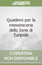 Quaderni per la messinscena dello Ione di Euripide