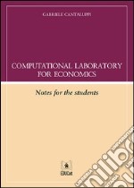 Computational laboratory for economics. Notes for the student. Con aggiornamento online libro