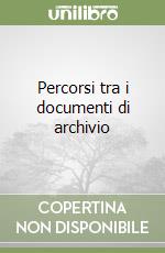 Percorsi tra i documenti di archivio libro