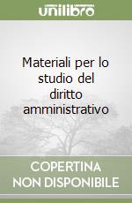 Materiali per lo studio del diritto amministrativo libro