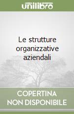 Le strutture organizzative aziendali libro