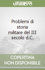 Problemi di storia militare del III secolo d.C. libro