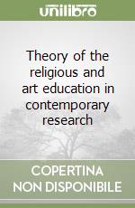 Theory of the religious and art education in contemporary research libro