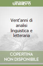 Vent'anni di analisi linguistica e letteraria libro