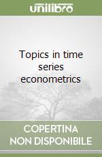 Topics in time series econometrics libro