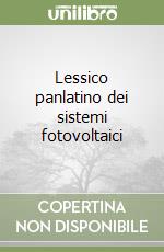 Lessico panlatino dei sistemi fotovoltaici libro