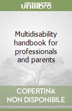 Multidisability handbook for professionals and parents