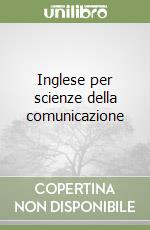 Inglese per scienze della comunicazione libro