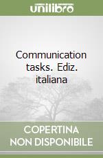 Communication tasks. Ediz. italiana libro