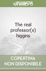 The real professor(s) higgins