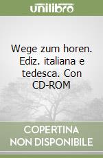 Wege zum horen. Ediz. italiana e tedesca. Con CD-ROM