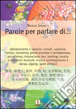 Parole per parlare di... Ediz. cinese e italiana libro