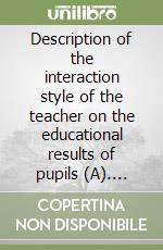 Description of the interaction style of the teacher on the educational results of pupils (A). Ediz. italiana e inglese