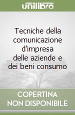 Tecniche della comunicazione d'impresa delle aziende e dei beni consumo