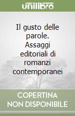 Il gusto delle parole. Assaggi editoriali di romanzi contemporanei libro