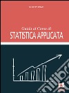 Guida al corso di statistica applicata libro di Boari Giuseppe