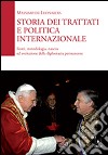 Storia dei trattati e politica internazionale. Fonti, metodologia, nascita ed evoluzione della diplomazia permanente libro di De Leonardis Massimo