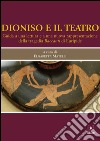 Dioniso e il teatro. Guida a una lettura e a una nuova rappresentazione della tragedia Baccanti di Euripide libro di Matelli E. (cur.)