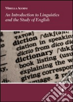 Introduction to linguistics and the study of english. Ediz. italiana e inglese (An) libro