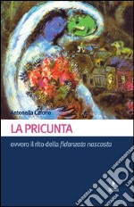 La pricunta ovvero il rito della fidanzata nascosta libro