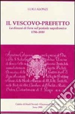 Il vescovo-prefetto. La diocesi di Sora nel periodo napoleonico (1796-1818) libro