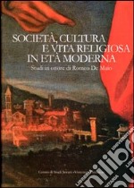 Società, cultura e vita religiosa in età moderna. Studi in onore di Romeo De Maio. Ediz. multilingue libro