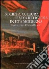 Società, cultura e vita religiosa in età moderna. Studi in onore di Romeo De Maio. Ediz. multilingue libro