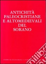 Antichità paleocristiane e altomedievali del Sorano. Atti del Convegno di studi (Sora, 1-2 dicembre 1984). Testo latino a fronte libro