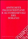 Antichità paleocristiane e altomedievali del Sorano. Atti del Convegno di studi (Sora, 1-2 dicembre 1984). Testo latino a fronte libro