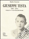 Giuseppe Testa 1924-1944. Medaglia d'oro al valor militare della Resistenza libro
