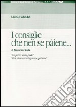 I consiglie che nen se pàiene... di Riccardo Gulia. «Un pozzo senza fondo, «Ch'è uìne senza 'nganne e paìsane»